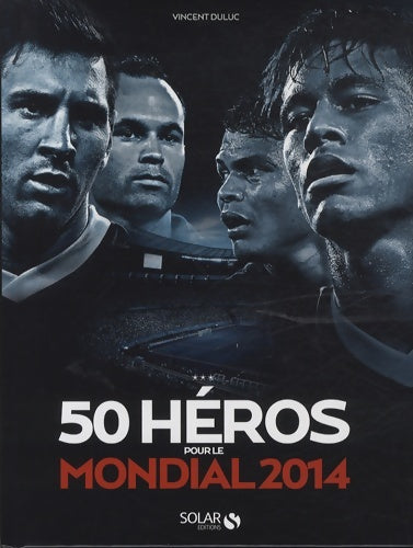 Livrenpoche : 50 héros pour la coupe du monde 2014 - Vincent Duluc - Livre