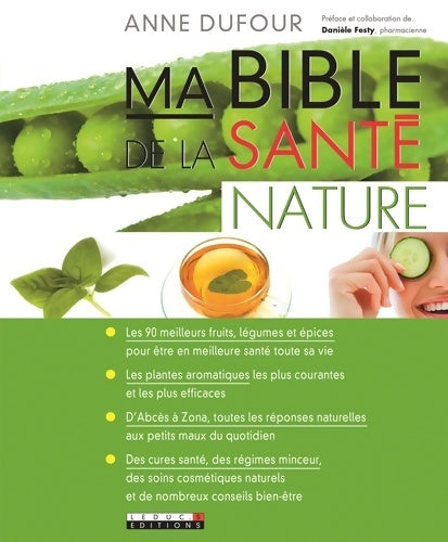 Livrenpoche : Ma bible de la santé nature : Les 90 meilleurs fruits légumes et épices pour être en meilleure santé ... - Anne Dufour - Livre