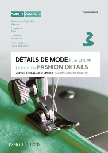 Livrenpoche : Détails de mode à la loupe : Tome III Fermetures à glissière braguettes ceintures plis et fentes édition bilingue français-anglais - Claire Wargnier - Livre