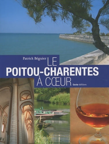 Livrenpoche : Le Poitou-Charentes à Coeur - Patrick Béguier - Livre