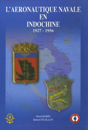 Livrenpoche : L'aéronautique navale en Indochine : 1927-1956 - Henri Robin - Livre