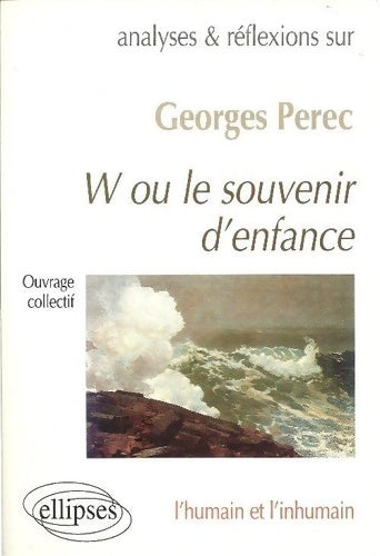 Livrenpoche : Georges Perec  W ou le souvenir d'enfance : L'humain et l'inhumain - Collectif - Livre