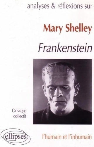 Livrenpoche : Mary Shelley : Frankenstein : l'humain et l'inhumain - Paul-Laurent Assoun - Livre