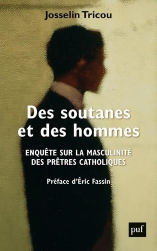 Livrenpoche : Des soutanes et des hommes : Enquête sur la masculinité des prêtres catholiques - Josselin Tricou - Livre