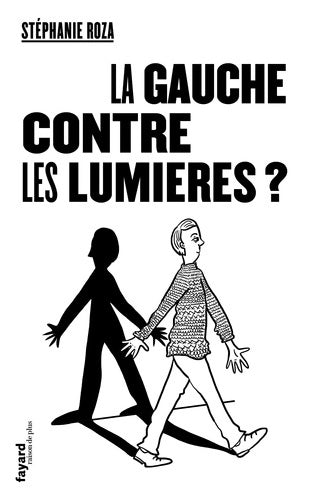 Livrenpoche : La Gauche contre les Lumières ? - Stéphanie Roza - Livre