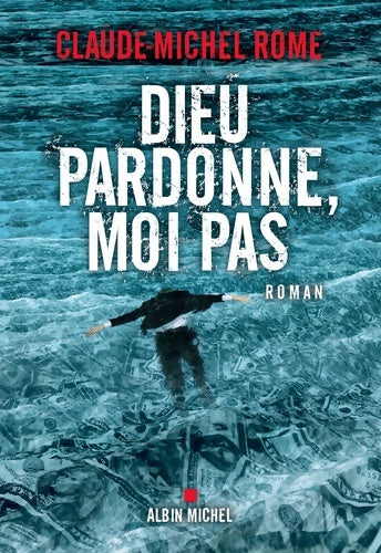 Livrenpoche : Dieu pardonne moi pas - Claude-Michel Rome - Livre