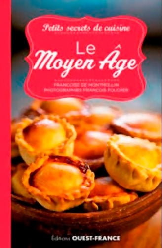 Livrenpoche : Petits secrets de cuisine. Le Moyen Âge - Françoise De MONTMOLLIN - Livre