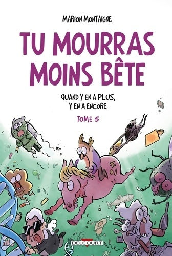 Livrenpoche : Tu mourras moins bête T05 : Quand y en a plus y en a encore - Marion Montaigne - Livre