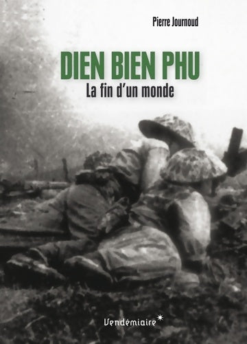 Livrenpoche : Diên Biên Phu : La fin d'un monde - Pierre Journoud - Livre