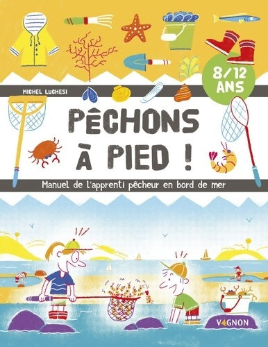 Livrenpoche : Pêchons à pied ! : Manuel de l'apprenti pêcheur en bord de mer - Michel Luchesi - Livre