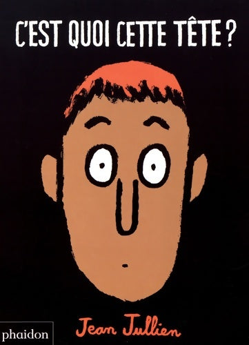 Livrenpoche : C'EST QUOI CETTE TÊTE ? - Jean Jullien - Livre