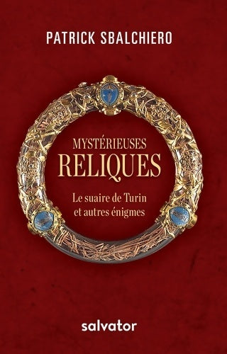 Livrenpoche : Mystérieuses reliques. Le suaire de Turin et autres énigmes - Patrick Sbalchiero - Livre