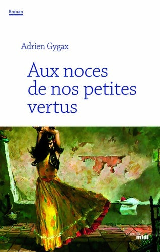 Livrenpoche : Aux noces de nos petites vertus - Adrien Gygax - Livre