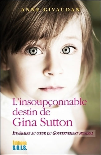 Livrenpoche : L'insoupçonnable destin de Gina Sutton - Itinéraire au coeur du gouvernement mondial - Anne Givaudan - Livre