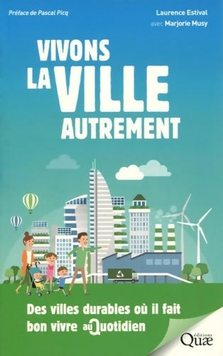 Livrenpoche : Vivons la ville autrement : Des villes durables où il fait bon vivre au quotidien. Préface Pascal Picq - Laurence Estival - Livre