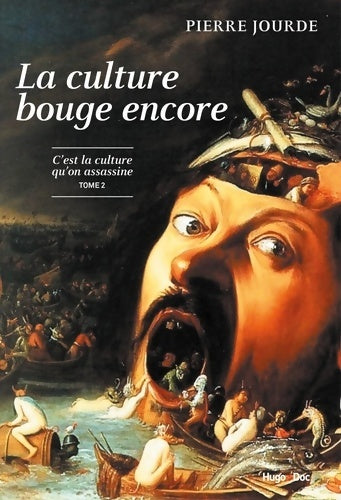 Livrenpoche : La culture bouge encore - La culture qu'on assassine Tome II - Pierre Jourde - Livre