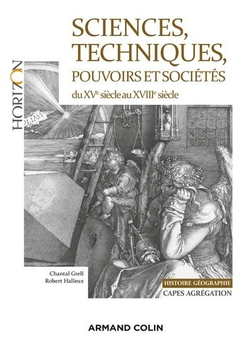 Livrenpoche : Sciences techniques pouvoirs et sociétés du XVe siècle au XVIIIe siècle : Capes-Agrégation Histoire-Géographie - Chantal Grell - Livre