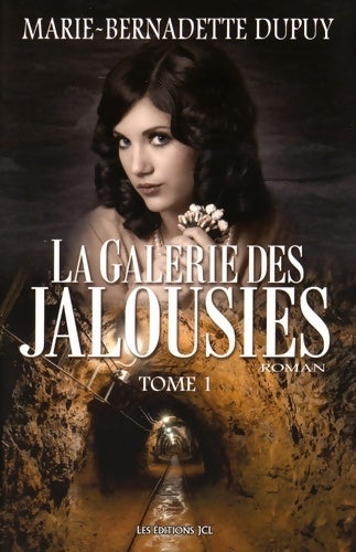 Livrenpoche : La galerie des jalousies Tome I : - Marie-Bernadette Dupuy - Livre