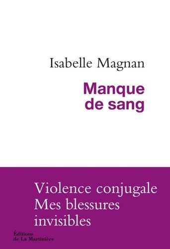 Livrenpoche : Manque de sang : Violence conjugale mes blessures invisibles - Isabelle Magnan - Livre