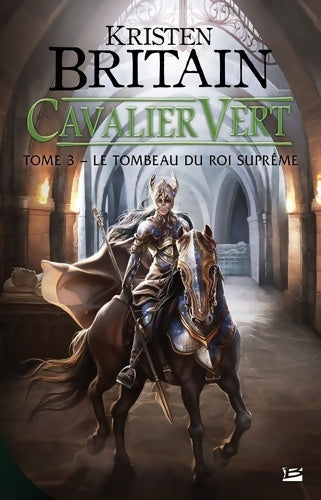 Livrenpoche : Cavalier Vert T3 Le Tombeau du roi suprême : Cavalier Vert - Kristen Britain - Livre