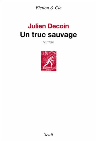 Livrenpoche : Un truc sauvage - Julien Decoin - Livre
