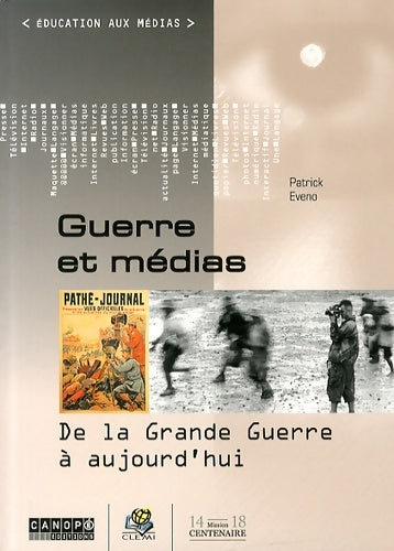 Livrenpoche : Guerre et médias : De la Grande Guerre à aujourd'hui - Patrick Eveno - Livre
