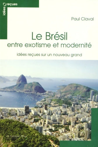 Livrenpoche : BRESIL idées reçues SUR UN géant EN DEVENIR - Paul Claval - Livre