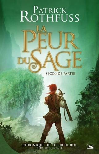 Livrenpoche : Chronique du Tueur de Rois deuxième journée La Peur du sage - seconde partie : Chronique du Tueur de Rois deuxième journée - Patrick Rothfuss - Livre