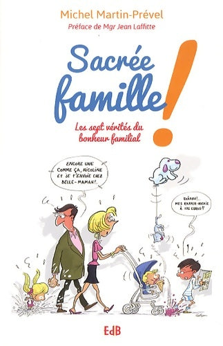 Livrenpoche : Sacrée famille ! Les sept vérités du bonheur familial - Michel Martin-Prével - Livre