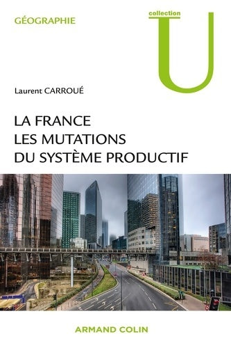 Livrenpoche : La France : Les mutations des systèmes productifs - Laurent Carroué - Livre