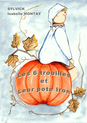 Livrenpoche : Les 6 trouilles et leur pote Iron - Sylvick - Livre