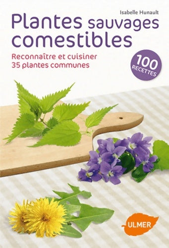 Livrenpoche : Plantes sauvages comestibles - Reconnaître et cuisiner 35 plantes communes - Isabelle Hunault - Livre
