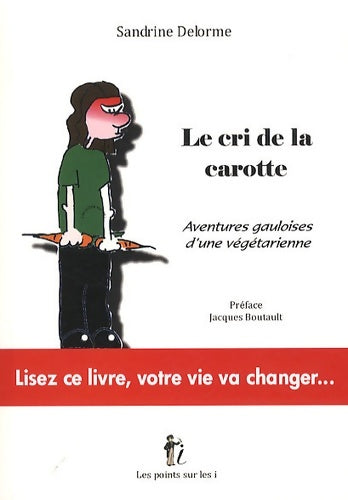 Livrenpoche : Cri de la carotte  : Aventures gauloises d'une végétarienne - Sandrine Delorme - Livre