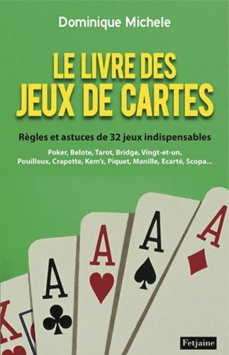 Livrenpoche : Le livre des jeux de cartes : Règles et astuces de 32 jeux indispensables - Dominique Michele - Livre