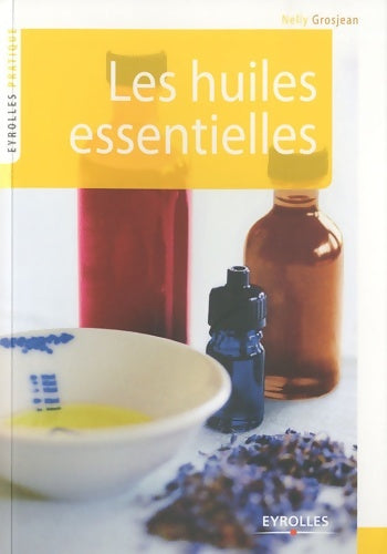Livrenpoche : Les huiles essentielles : Se soigner par l'aromathérapie - Nelly Grosjean - Livre