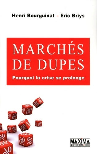 Livrenpoche : Marchés de dupes. Pourquoi la crise va continuer - Henri Bourguinat - Livre