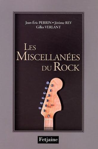 Livrenpoche : Miscellanées du Rock - Jean Eric Perrin - Jérôme Rey - Livre