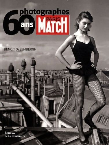 Livrenpoche : Paris Match 60 ans 60 Photographes - Benoît Gysembergh - Livre