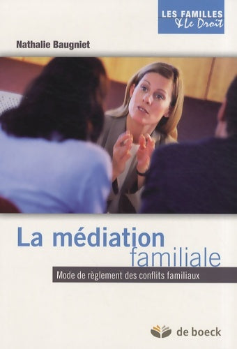 Livrenpoche : La médiation familiale : Mode de règlement des conflits familiaux - Nathalie Baugniet - Livre