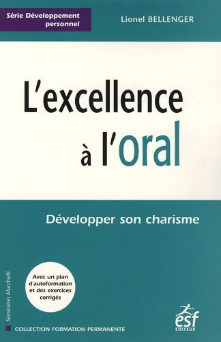 Livrenpoche : L'excellence à l'oral : Développer son charisme - Lionel Bellenger - Livre