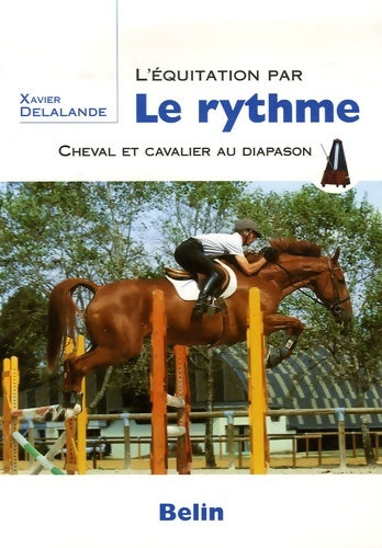 Livrenpoche : L'équitation par Le rythme : Cheval et cavalier au diapason - Xavier Delalande - Livre