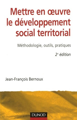 Livrenpoche : Mettre en oeuvre le développement social territorial - 2ème édition : Méthodologie outils pratiques - Jean-François Bernoux - Livre