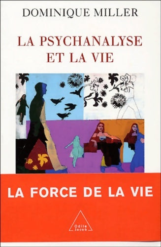 Livrenpoche : La Psychanalyse et la vie - Dominique Miller - Livre