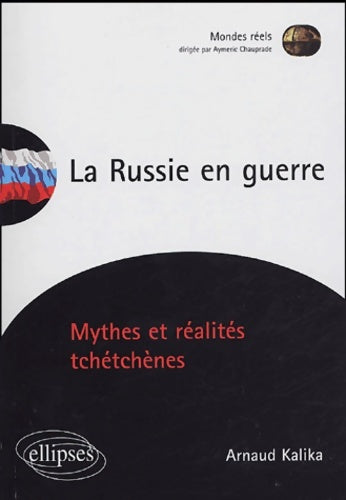 Livrenpoche : La Russie en guerre : Mythes et réalités tchétchènes - Arnaud Kalika - Livre