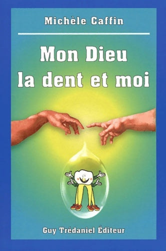 Livrenpoche : Mon dieu la dent et moi - Michèle Caffin - Livre