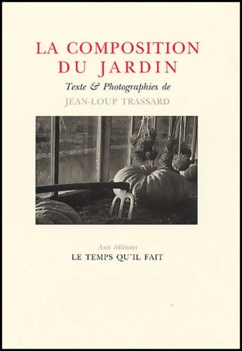 Livrenpoche : La composition du jardin - Jean-Loup Trassard - Livre