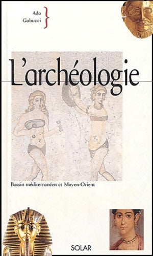 Livrenpoche : L'archéologie : Bassin méditerranéen et Moyen-Orient - Ada Gabucci - Livre