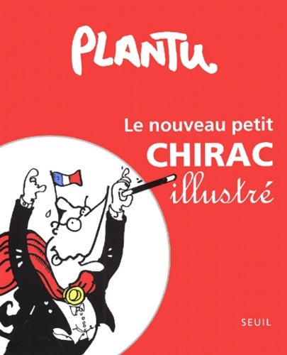 Livrenpoche : Le Nouveau Petit Chirac illustré - Plantu - Livre