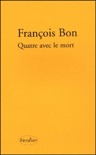 Livrenpoche : Quatre avec le mort - François Bon - Livre