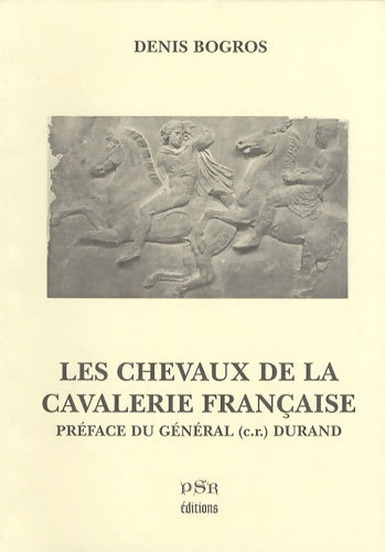 Livrenpoche : Les chevaux de la cavalerie française : De François Ier - Denis Bogros - Livre